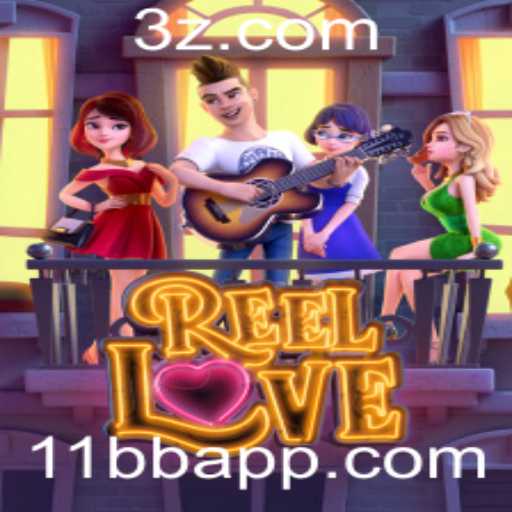 ReelLove: Descubra o Fascinante Mundo do Jogo Romântico no 11bb App